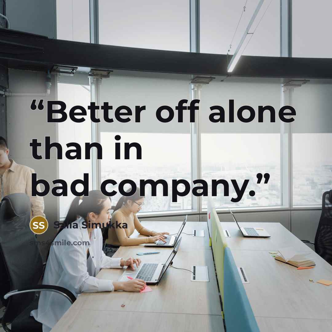 “Better off alone than in bad company.” quote by Salla Simukka