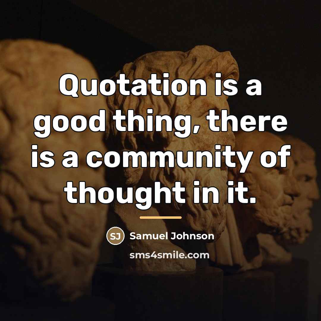 “Quotation is a good thing, there is a community of…” quote by Samuel Johnson