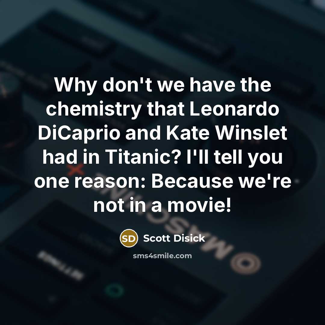 “Why don't we have the chemistry that Leonardo DiCaprio and…” quote by Scott Disick