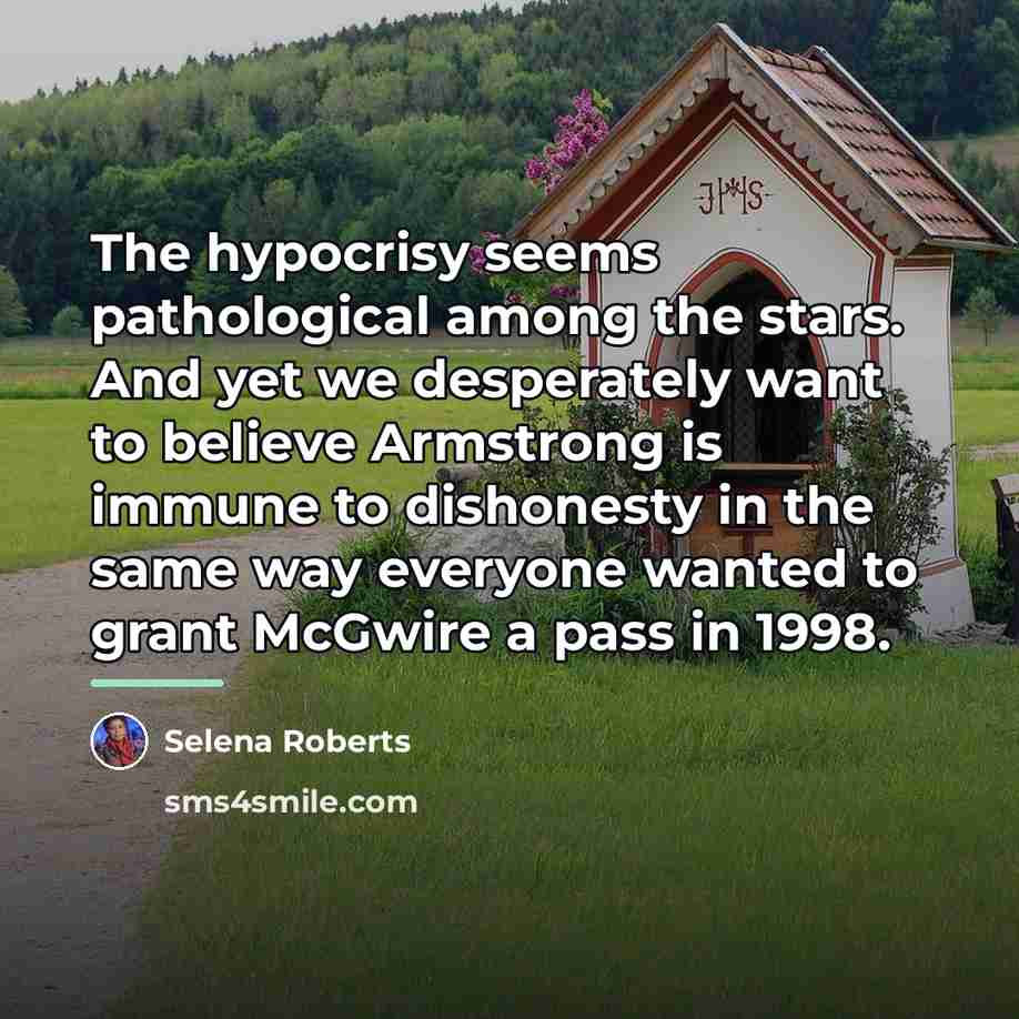 “The hypocrisy seems pathological among the stars. And yet we…” quote by Selena Roberts