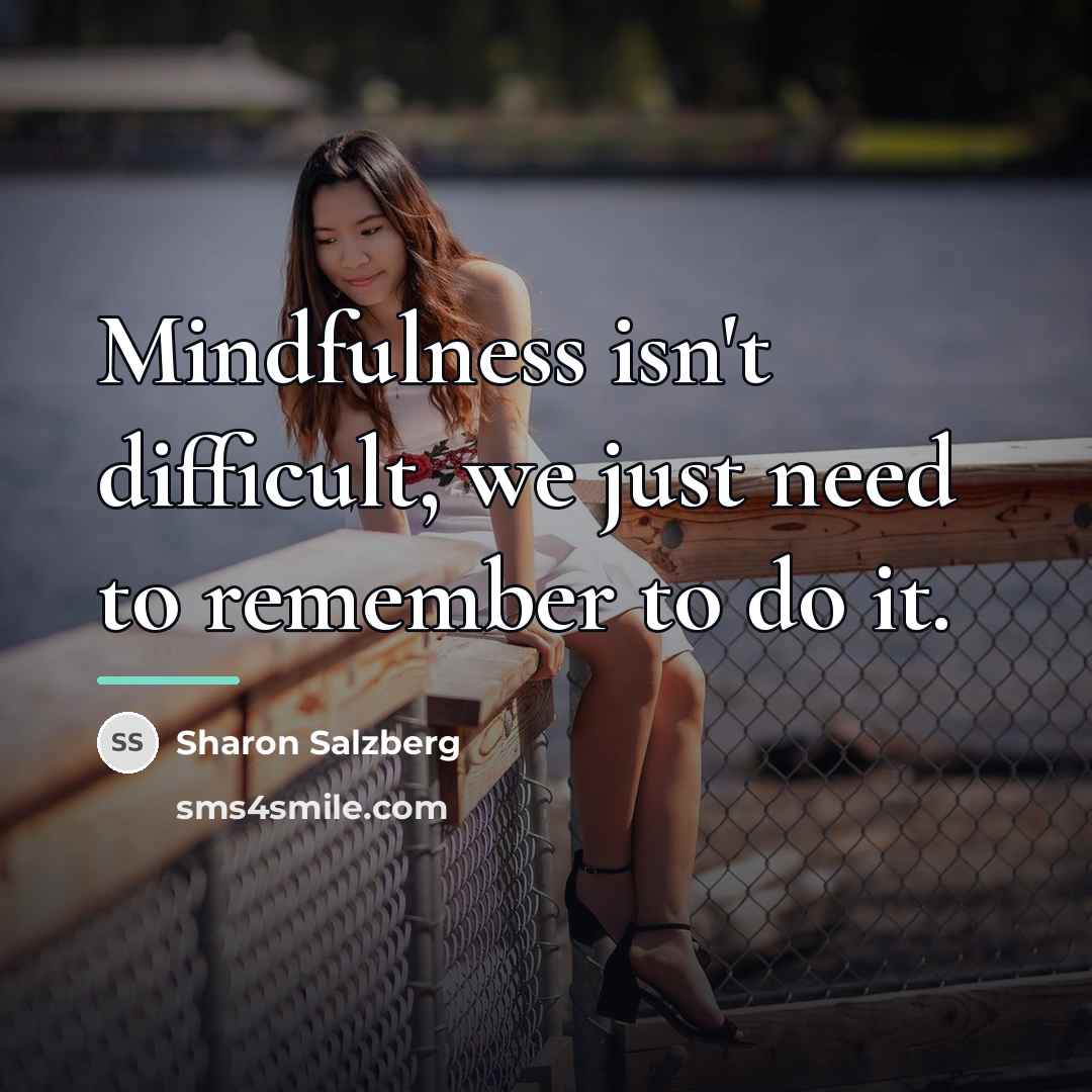 “Mindfulness isn't difficult, we just need to remember to do…” quote by Sharon Salzberg