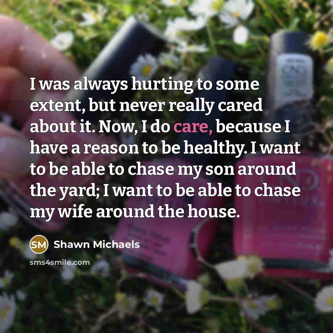 “I was always hurting to some extent, but never really…” quote by Shawn Michaels