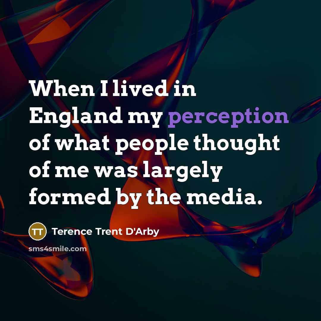 “When I lived in England my perception of what people…” quote by Terence Trent D'Arby