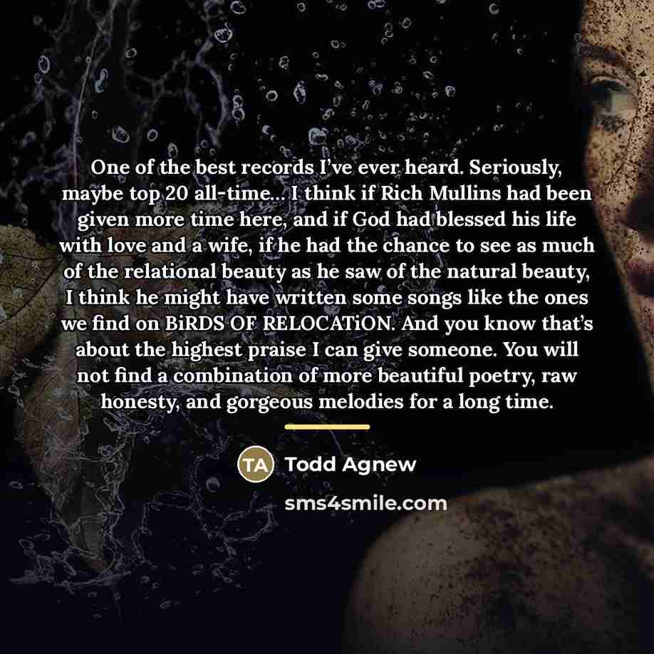 “One of the best records I’ve ever heard. Seriously, maybe…” quote by Todd Agnew