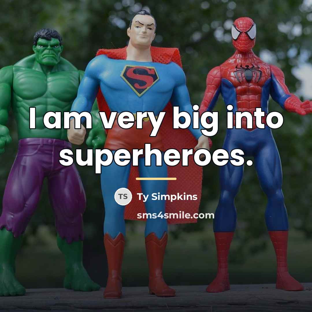 “I am very big into superheroes.…” quote by Ty Simpkins