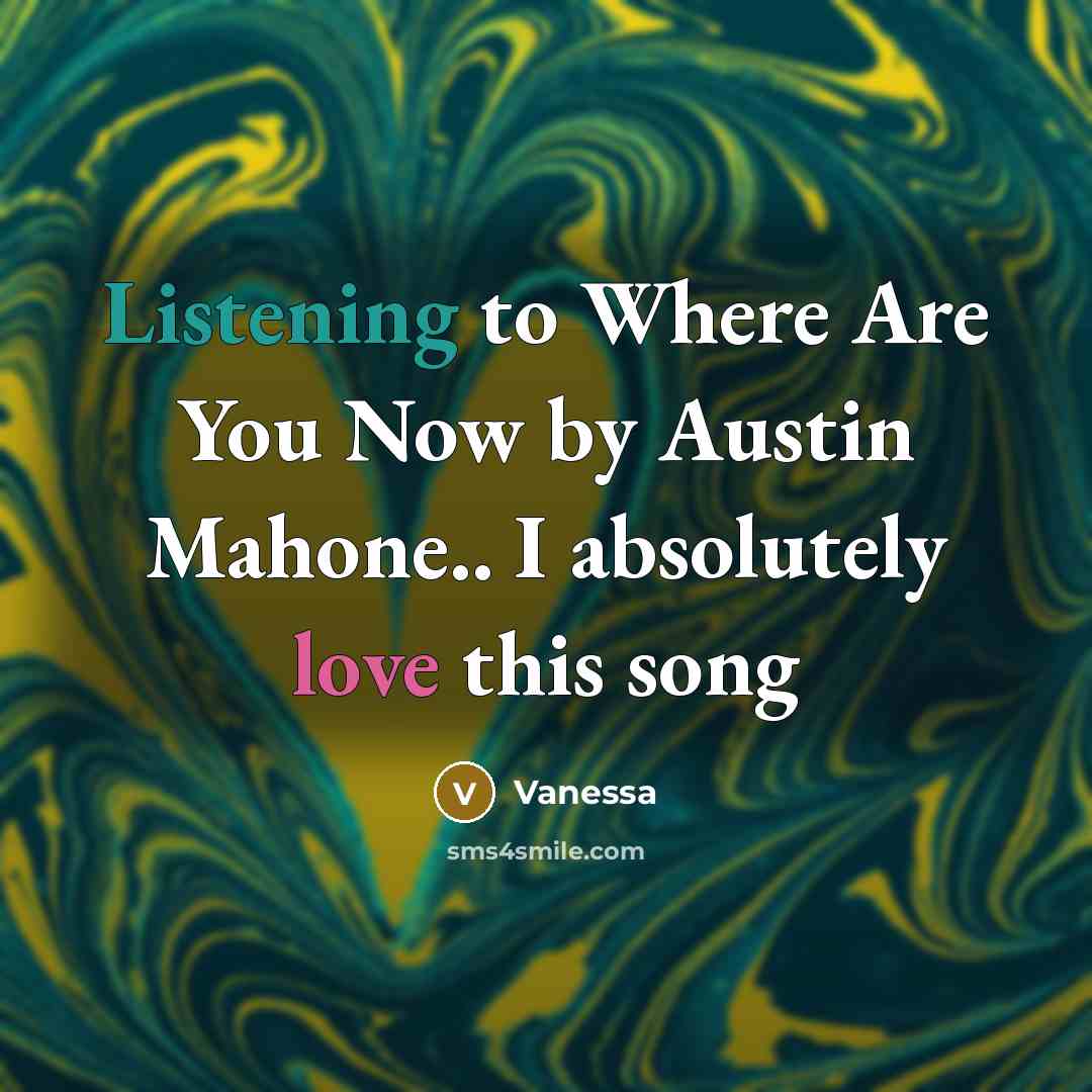 “Listening to Where Are You Now by Austin Mahone.. I…” quote by Vanessa