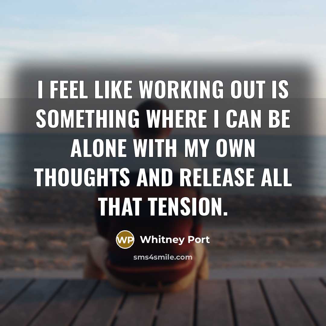 “I feel like working out is something where I can…” quote by Whitney Port