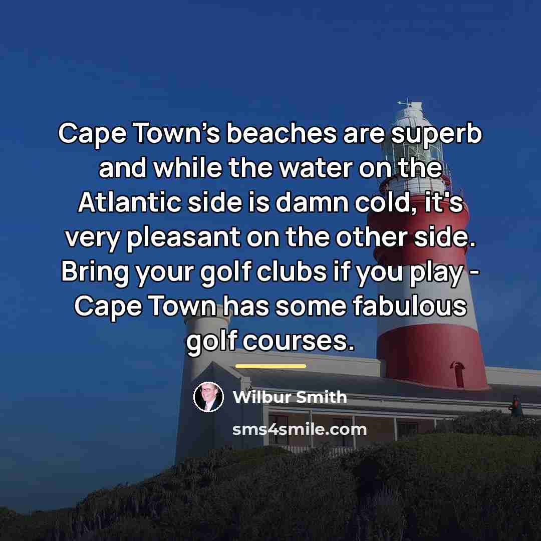 “Cape Town's beaches are superb and while the water on…” quote by Wilbur Smith