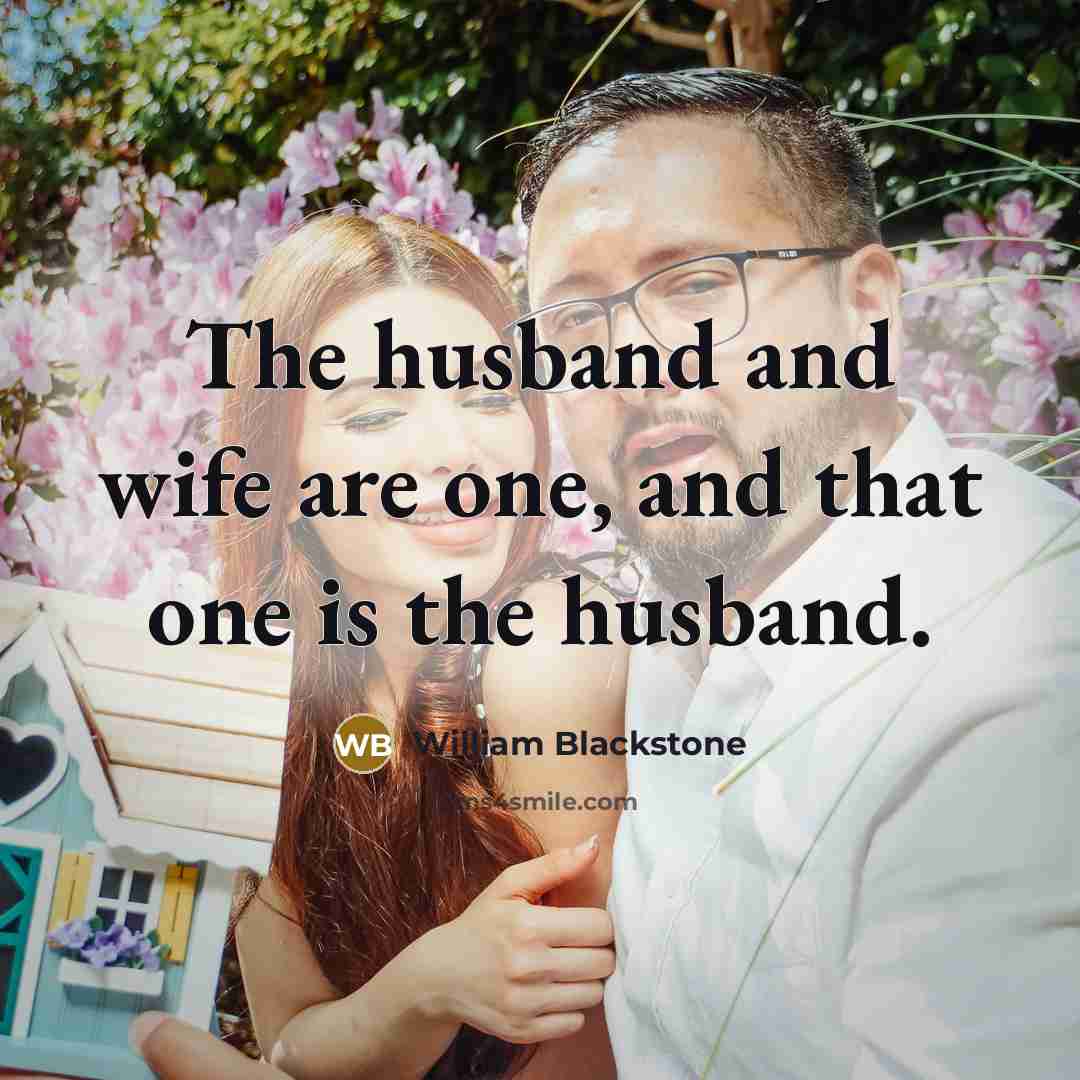 “The husband and wife are one, and that one is…” quote by William Blackstone