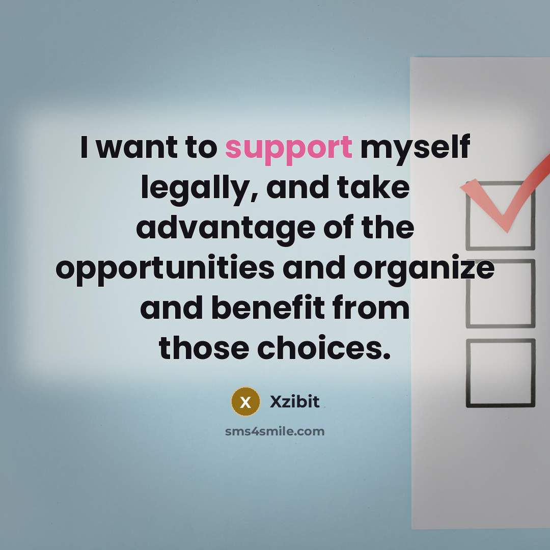 “I want to support myself legally, and take advantage of…” quote by Xzibit