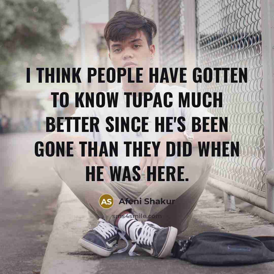 “I think people have gotten to know Tupac much better…” quote by Afeni Shakur