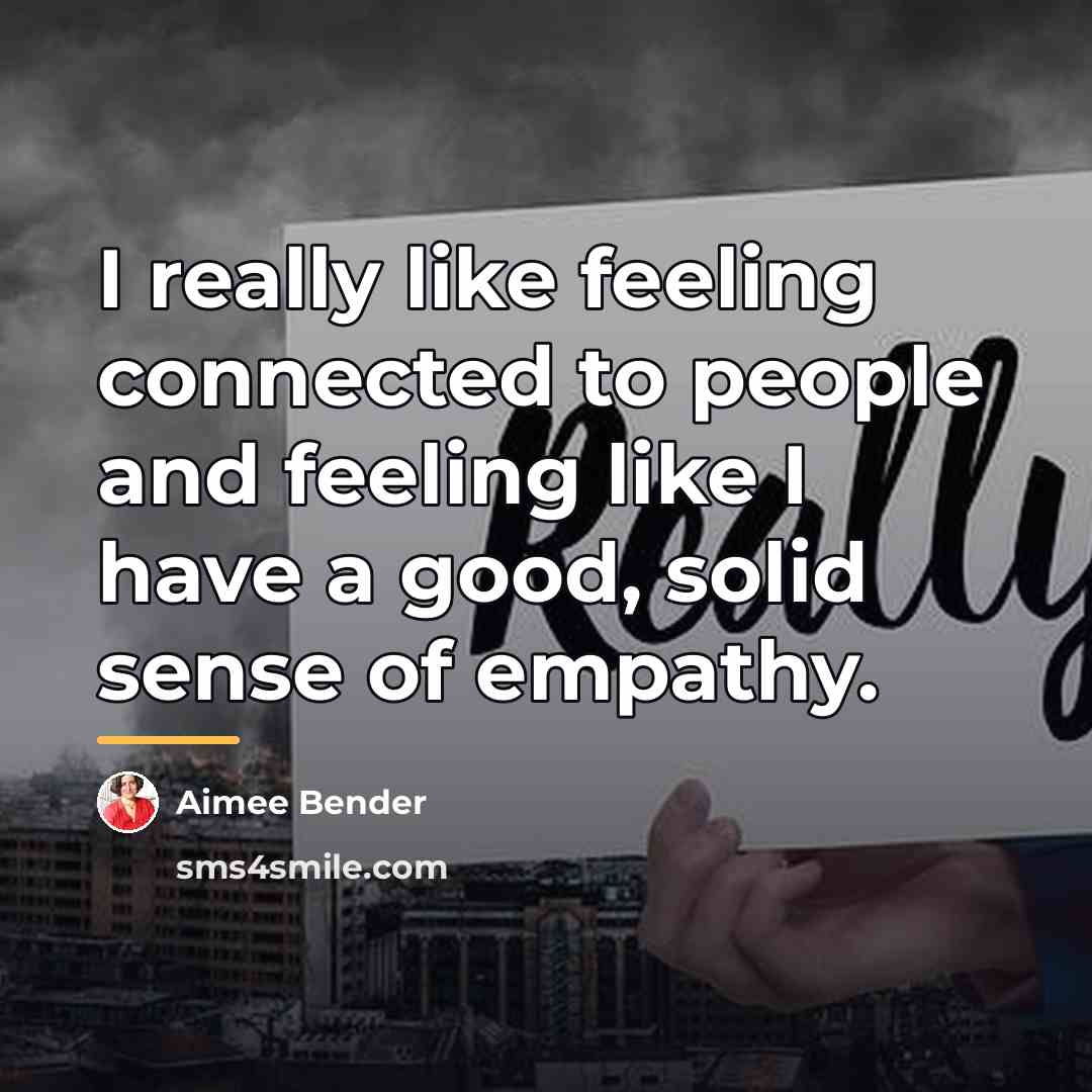 “I really like feeling connected to people and feeling like…” quote by Aimee Bender