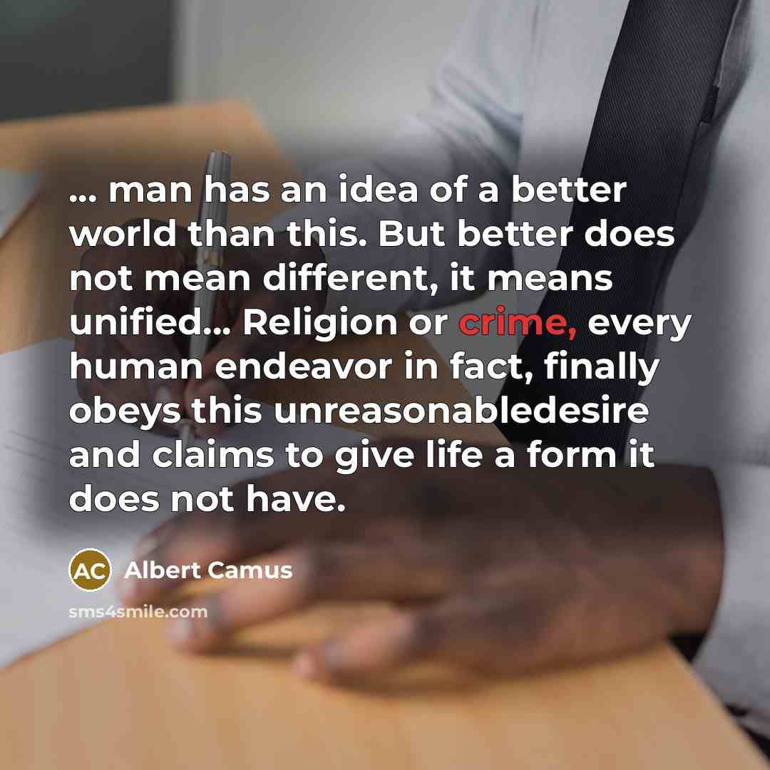 “... man has an idea of a better world than…” quote by Albert Camus