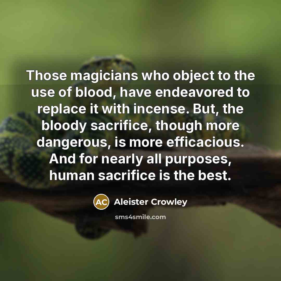 “Those magicians who object to the use of blood, have…” quote by Aleister Crowley