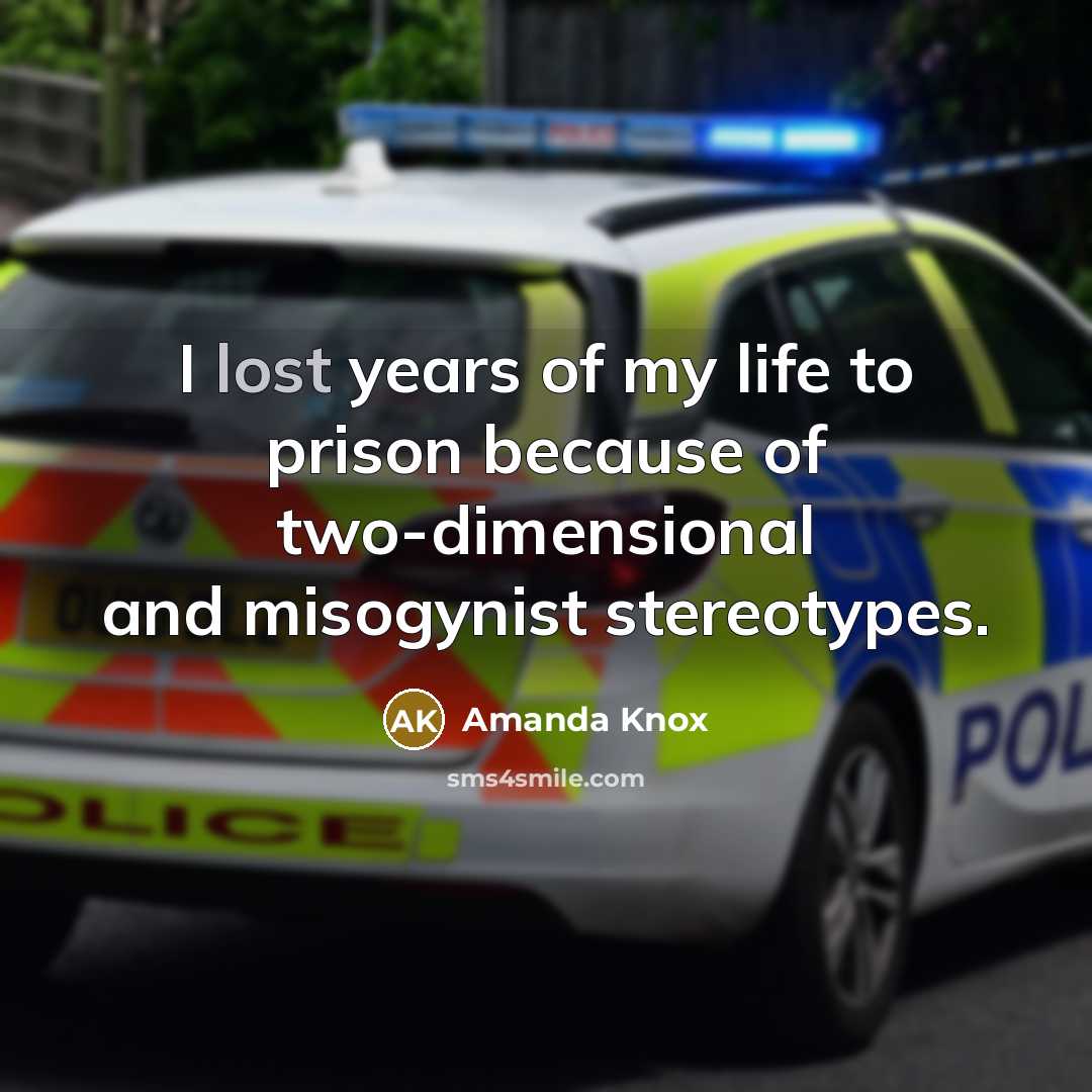 “I lost years of my life to prison because of…” quote by Amanda Knox