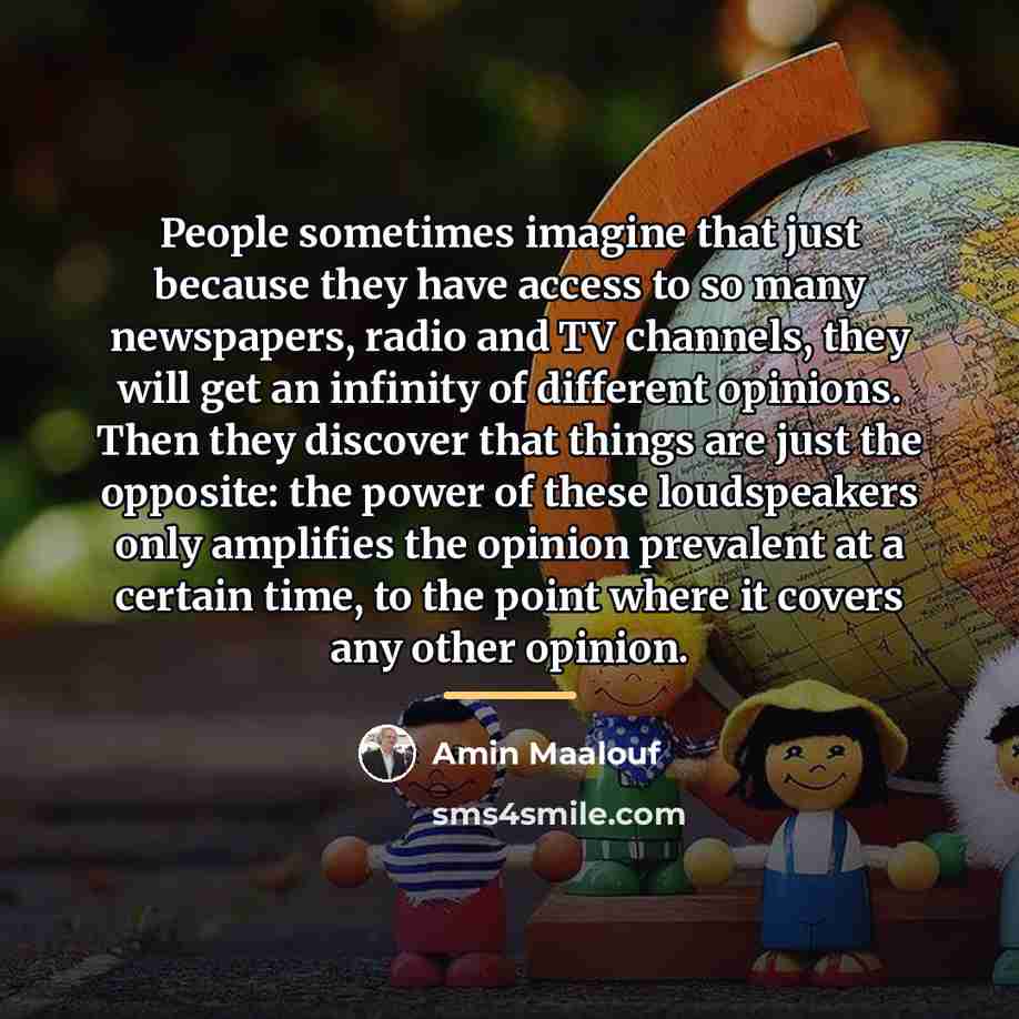 “People sometimes imagine that just because they have access to…” quote by Amin Maalouf