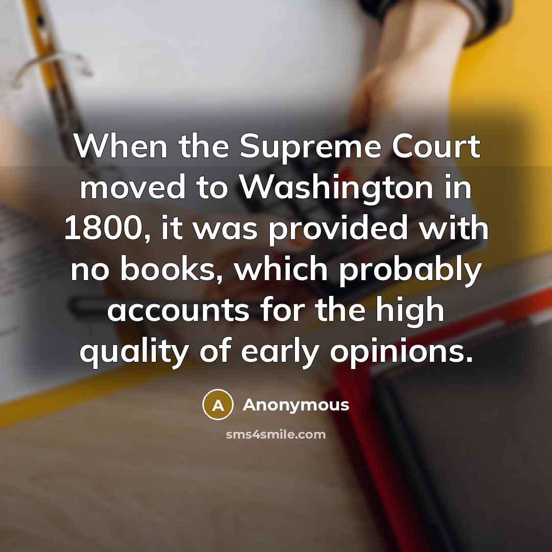 “When the Supreme Court moved to Washington in 1800, it…” quote by Anonymous