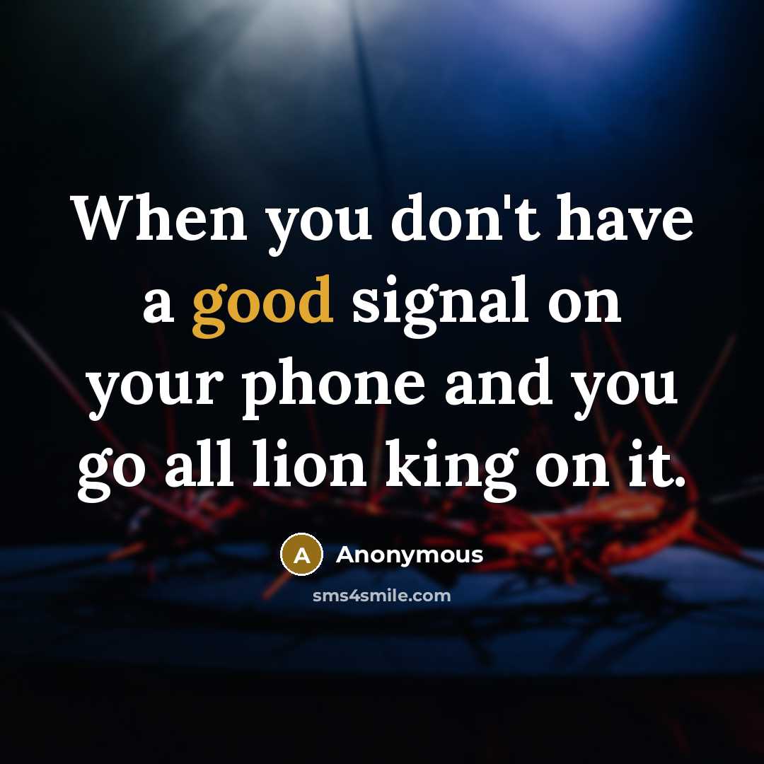 “When you don't have a good signal on your phone…” quote by Anonymous