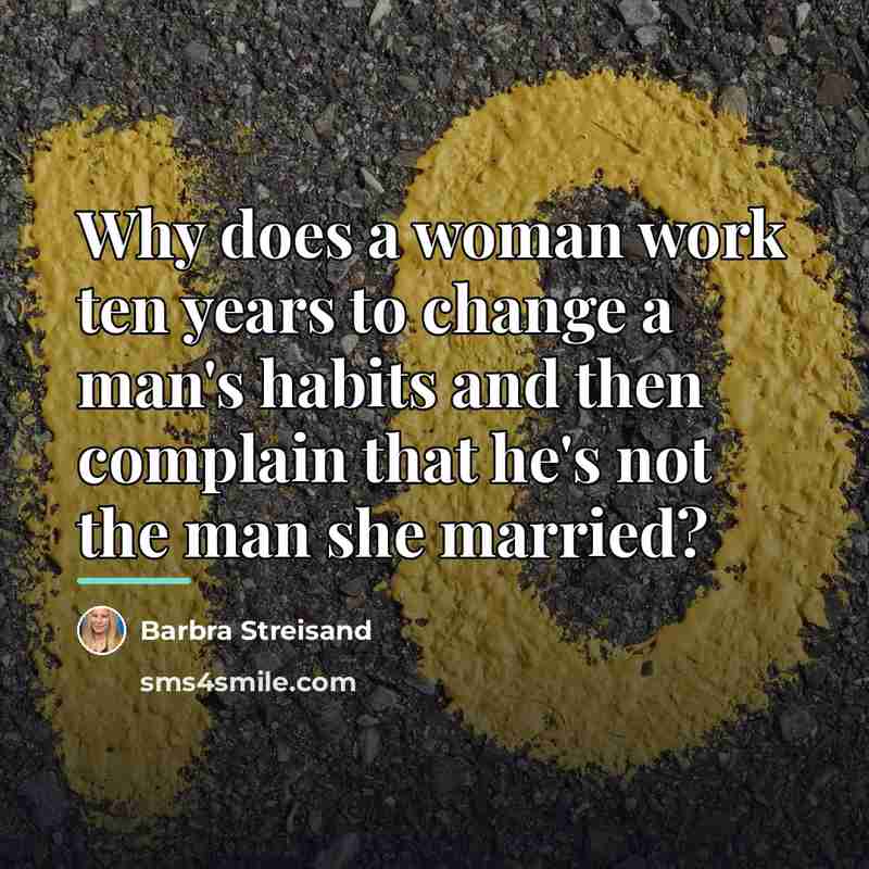 “Why does a woman work ten years to change a…” quote by Barbra Streisand