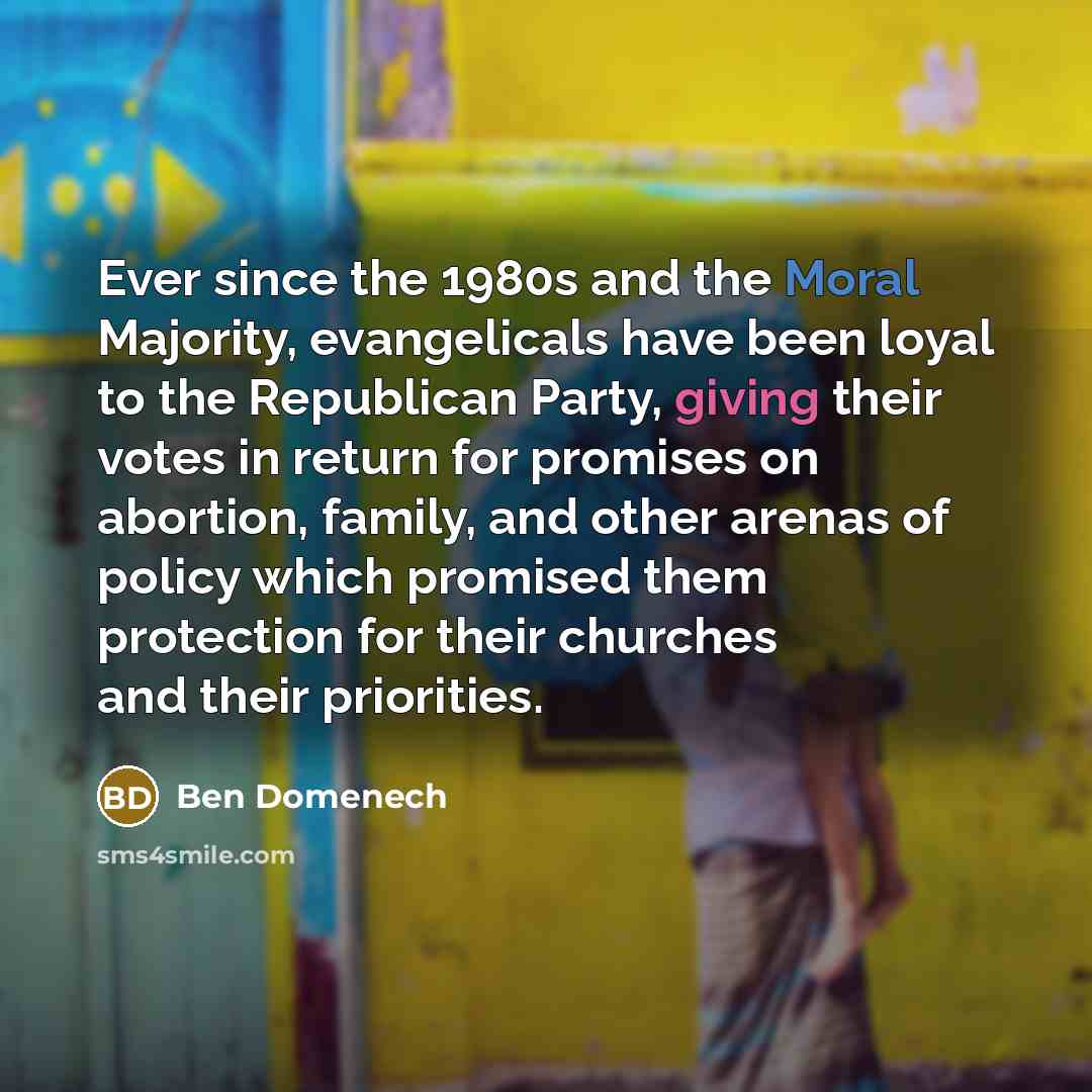 “Ever since the 1980s and the Moral Majority, evangelicals have…” quote by Ben Domenech
