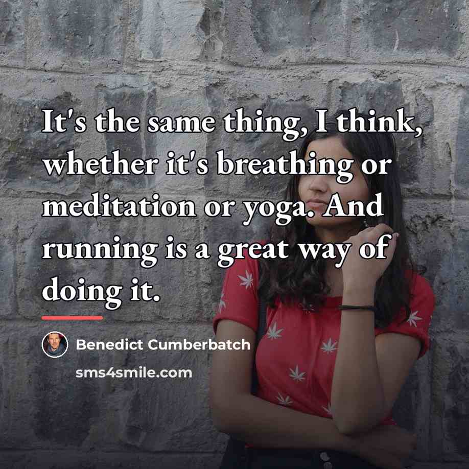 “It's the same thing, I think, whether it's breathing or…” quote by Benedict Cumberbatch