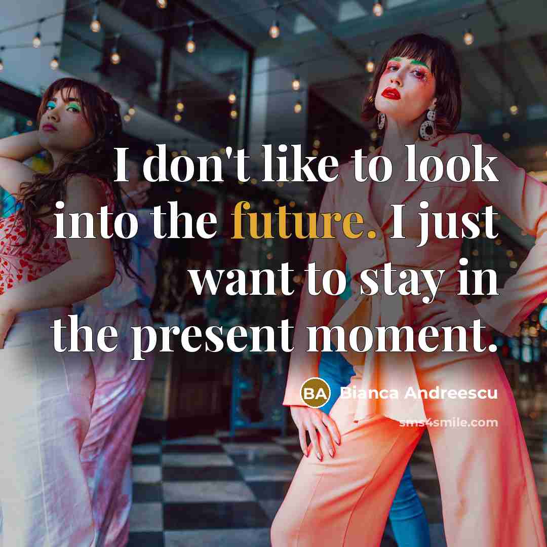 “I don't like to look into the future. I just…” quote by Bianca Andreescu