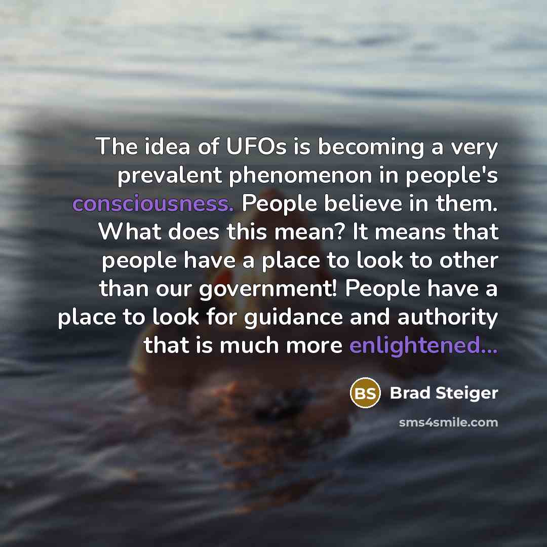 “The idea of UFOs is becoming a very prevalent phenomenon…” quote by Brad Steiger