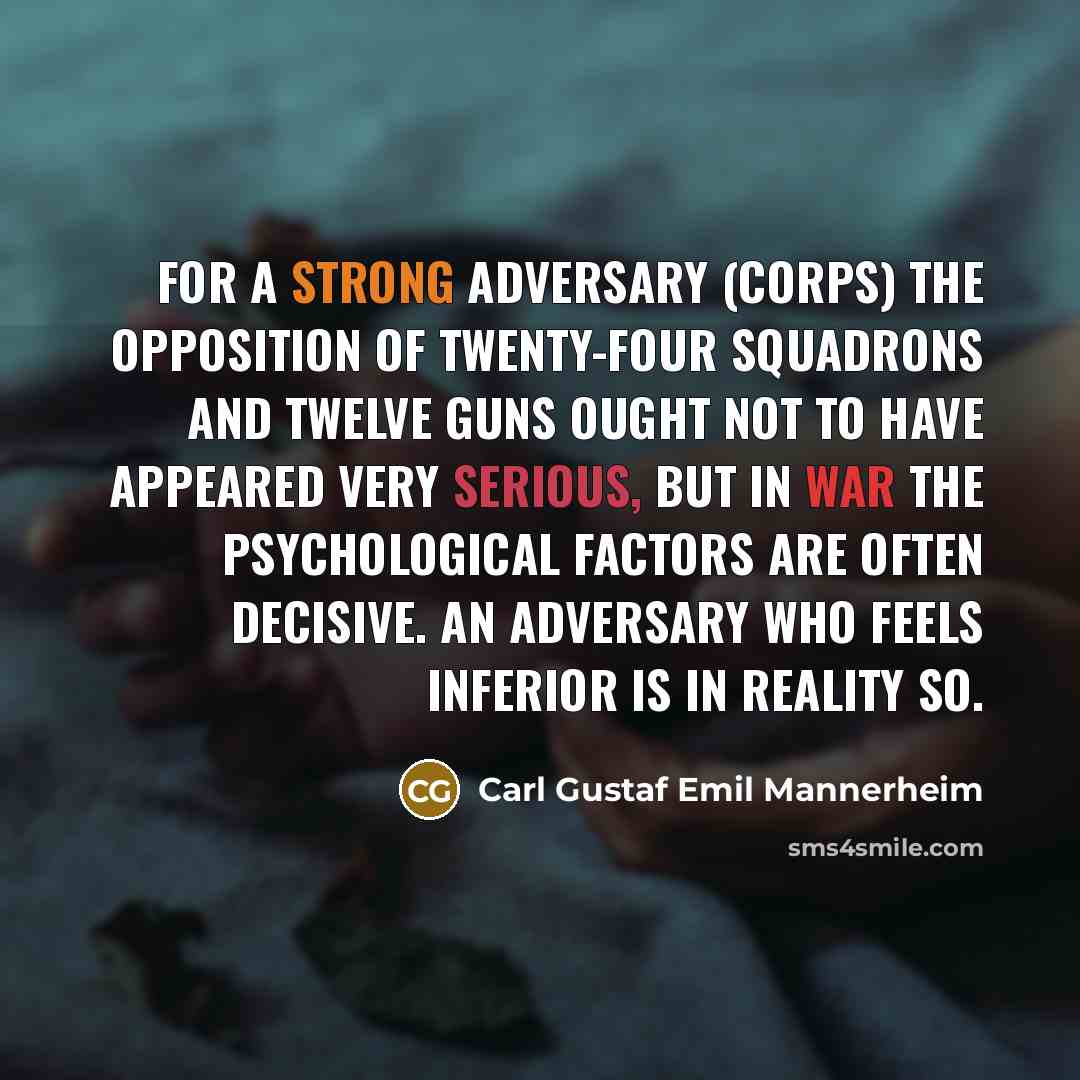 “For a strong adversary (corps) the opposition of twenty-four squadrons…” quote by Carl Gustaf Emil Mannerheim