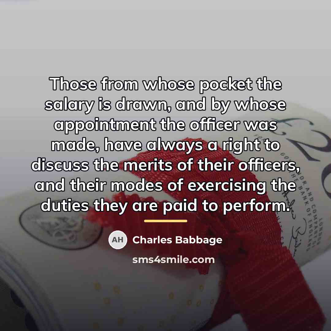 “Those from whose pocket the salary is drawn, and by…” quote by Charles Babbage