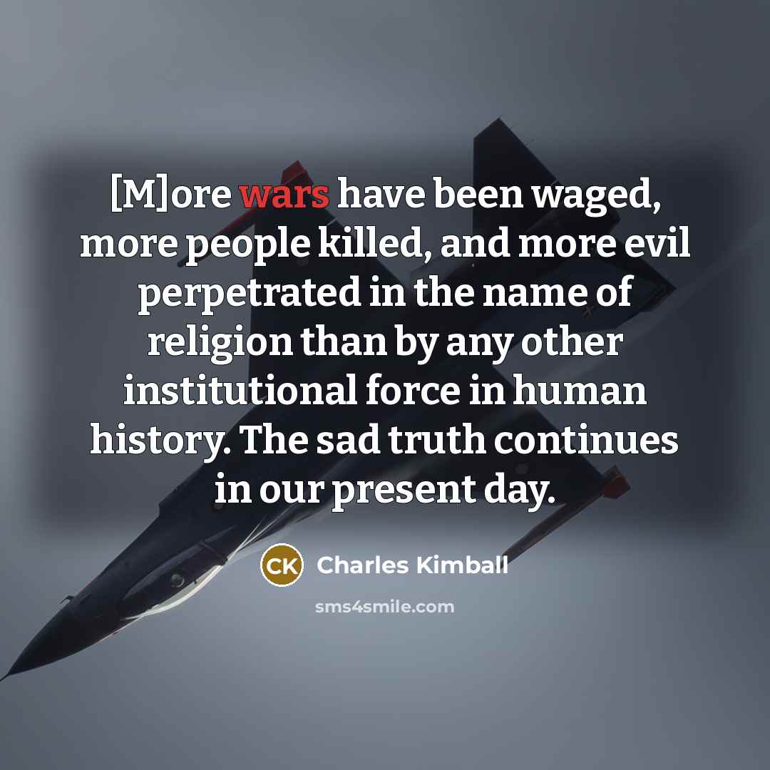 “[M]ore wars have been waged, more people killed, and more…” quote by Charles Kimball
