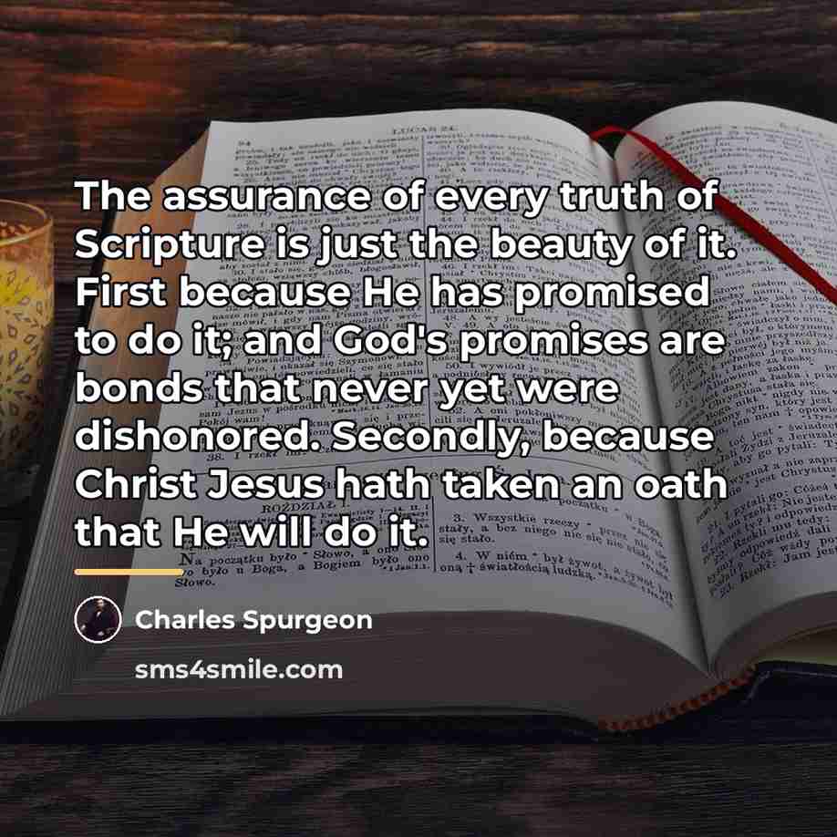 “The assurance of every truth of Scripture is just the…” quote by Charles Spurgeon
