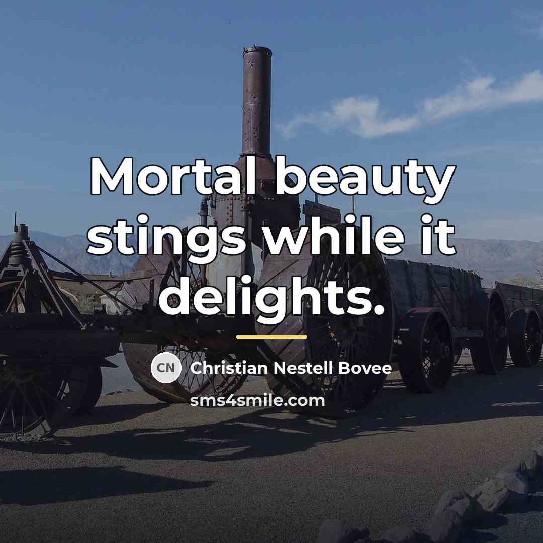 “Mortal beauty stings while it delights.…” quote by Christian Nestell Bovee
