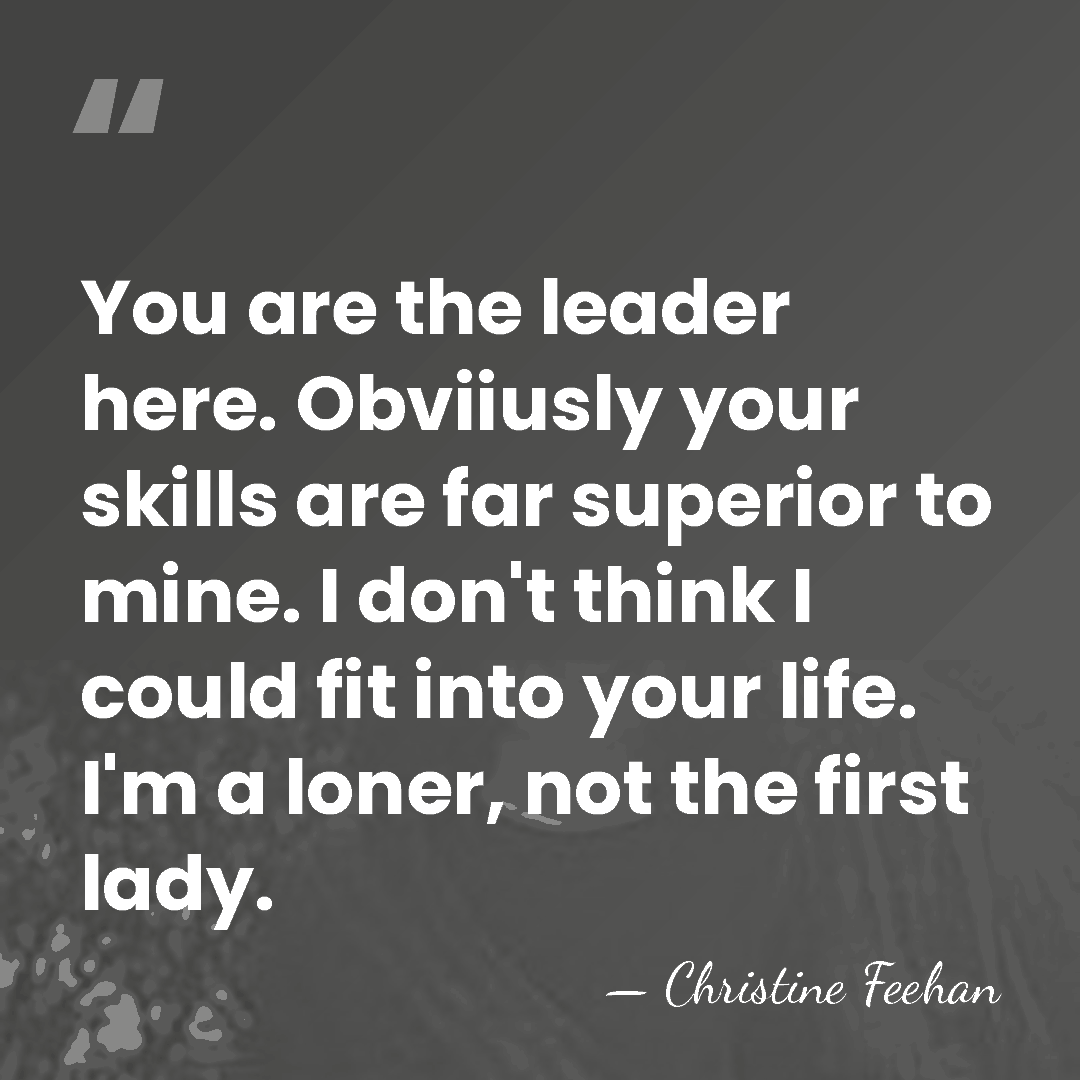 You are the leader here. Obviiusly your skills are far superior to&hellip; - Christine Feehan