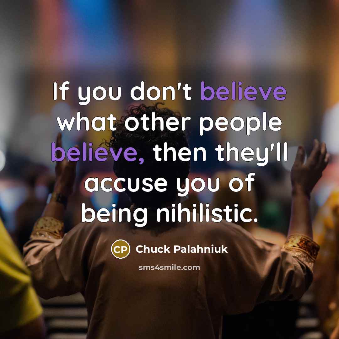 “If you don't believe what other people believe, then they'll…” quote by Chuck Palahniuk
