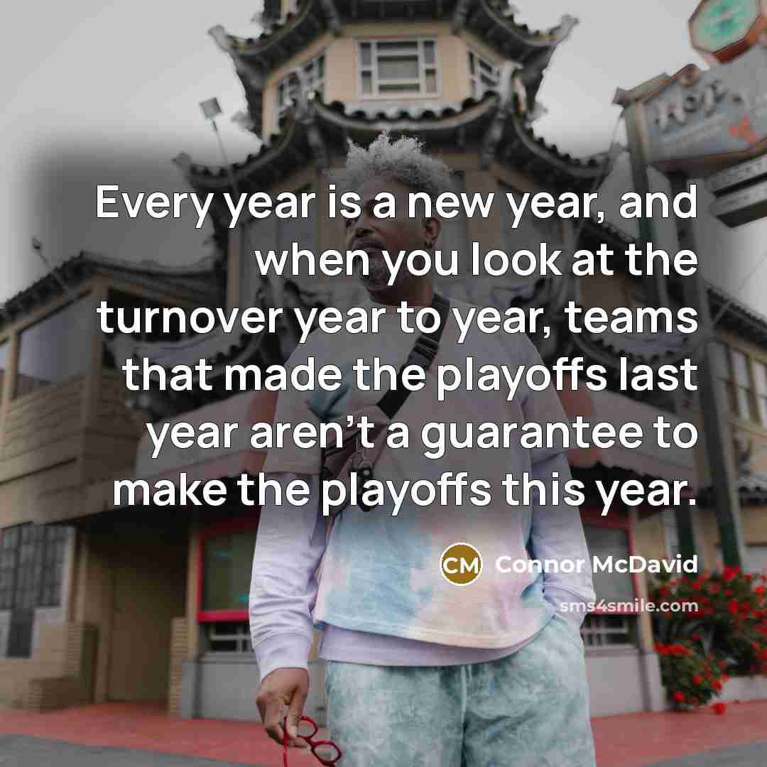 “Every year is a new year, and when you look…” quote by Connor McDavid