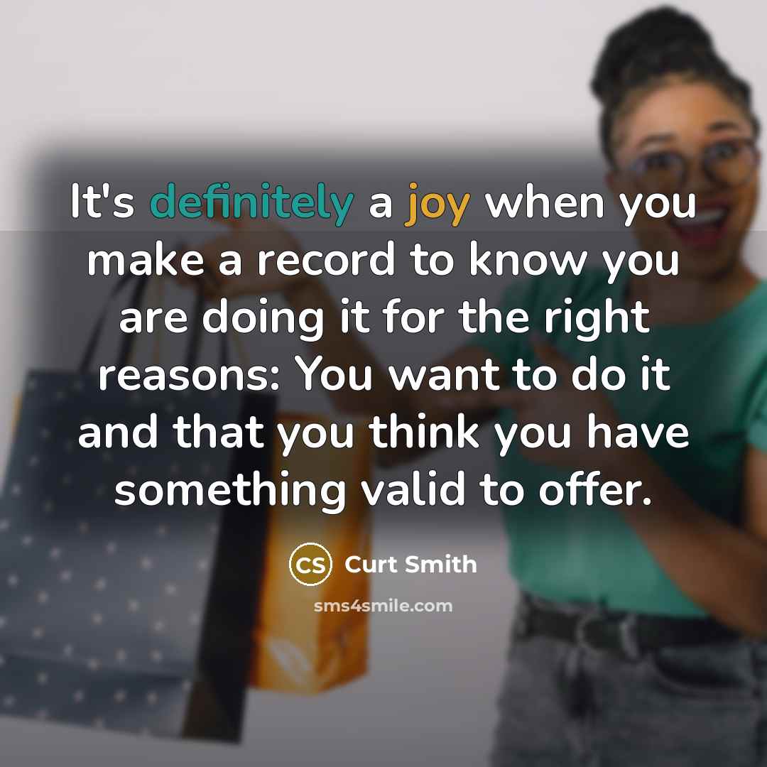 “It's definitely a joy when you make a record to know you are doing it for the right reasons: You want to do it and that you think you have something valid to offer.” quote by Curt Smith