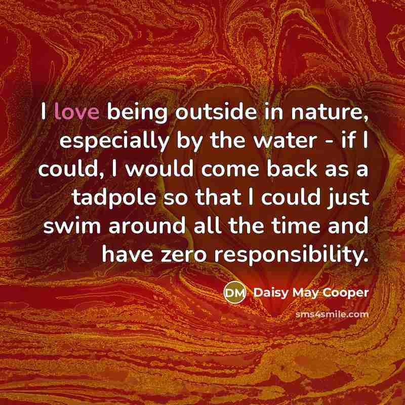 “I love being outside in nature, especially by the water…” quote by Daisy May Cooper