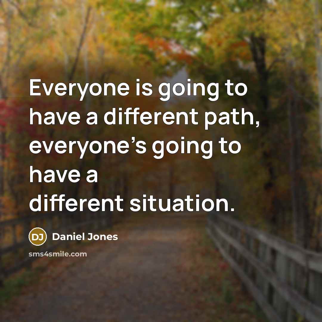 “Everyone is going to have a different path, everyone's going to have a different situation.” quote by Daniel Jones
