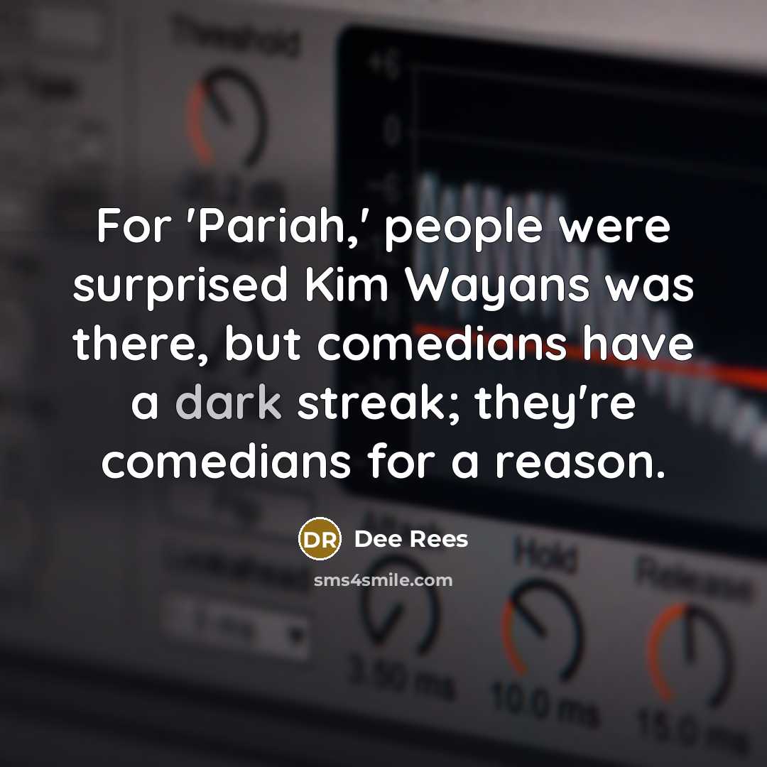 “For 'Pariah,' people were surprised Kim Wayans was there, but…” quote by Dee Rees