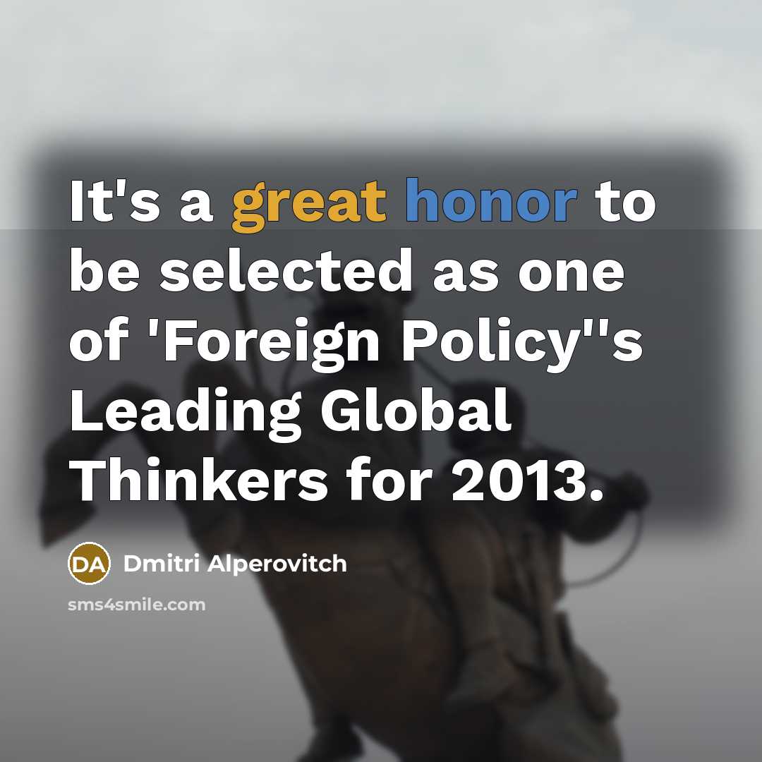 “It's a great honor to be selected as one of 'Foreign Policy''s Leading Global Thinkers for 2013.” quote by Dmitri Alperovitch