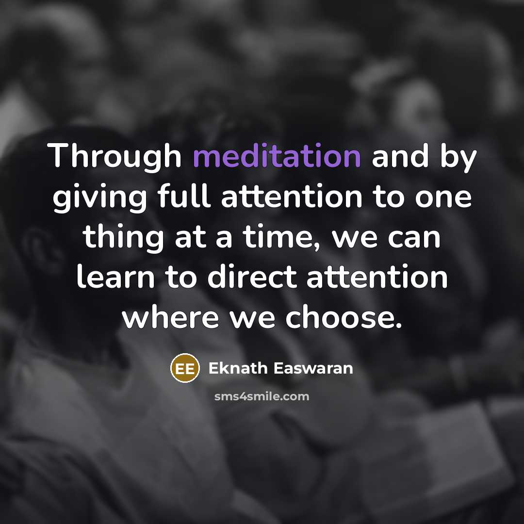 “Through meditation and by giving full attention to one thing…” quote by Eknath Easwaran