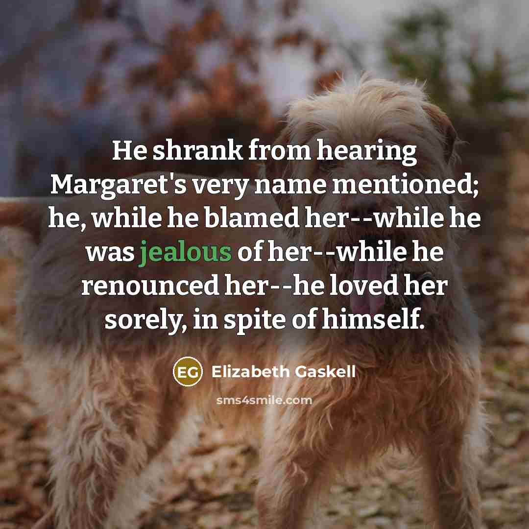 “He shrank from hearing Margaret's very name mentioned; he, while…” quote by Elizabeth Gaskell