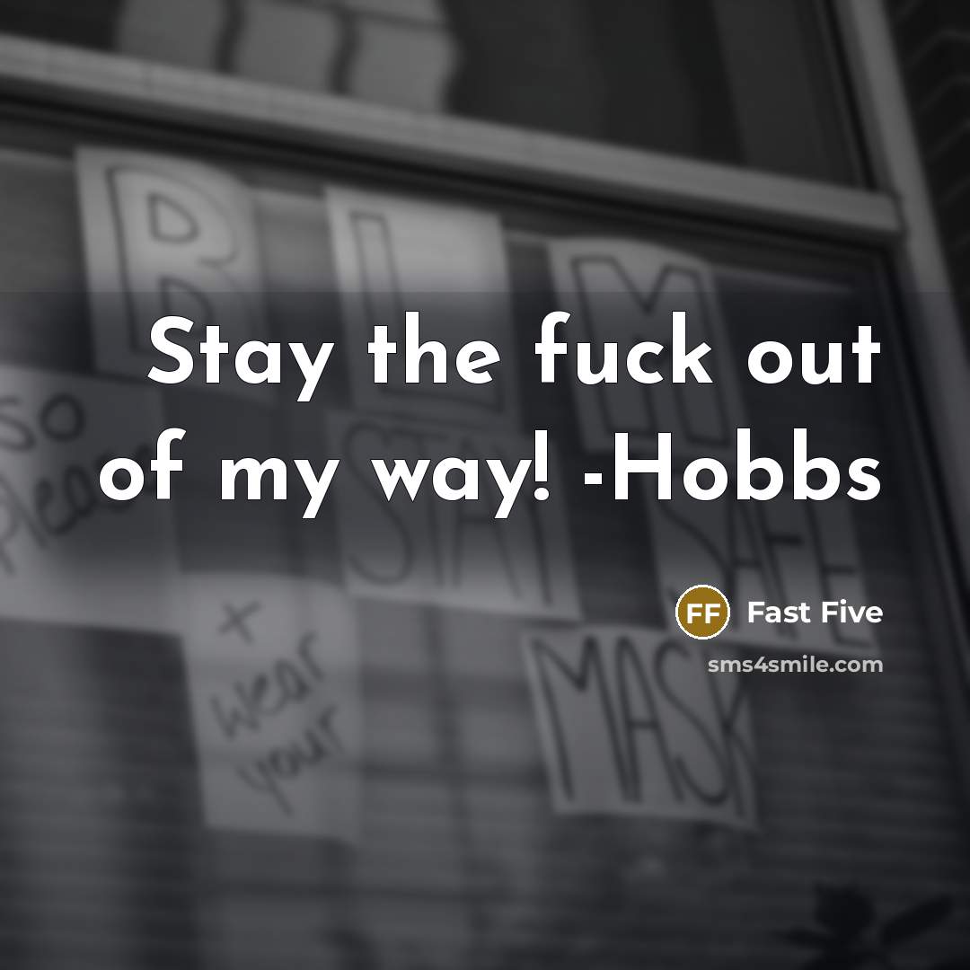 “Stay the fuck out of my way! -Hobbs” quote by Fast Five