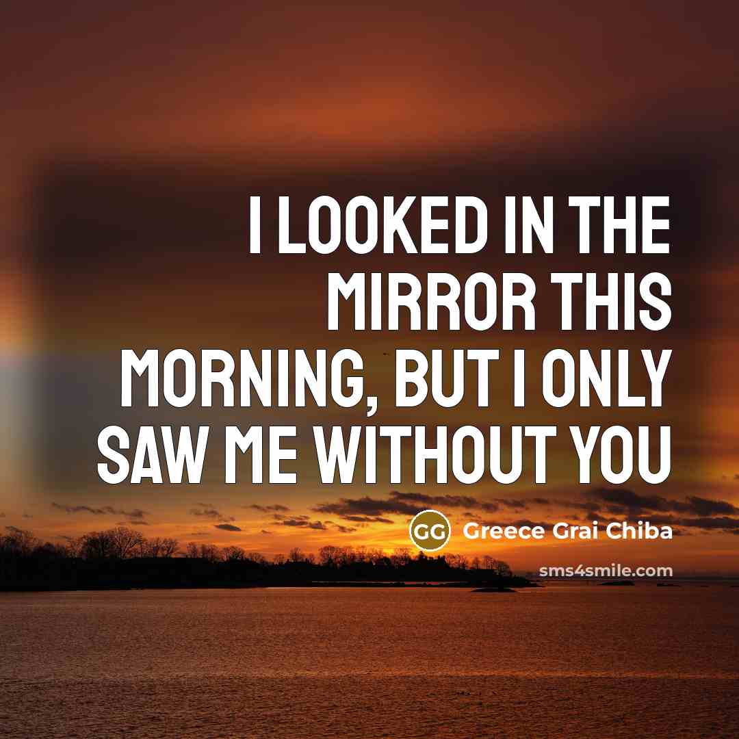 “I looked in the mirror this morning, but I only…” quote by Greece Grai Chiba
