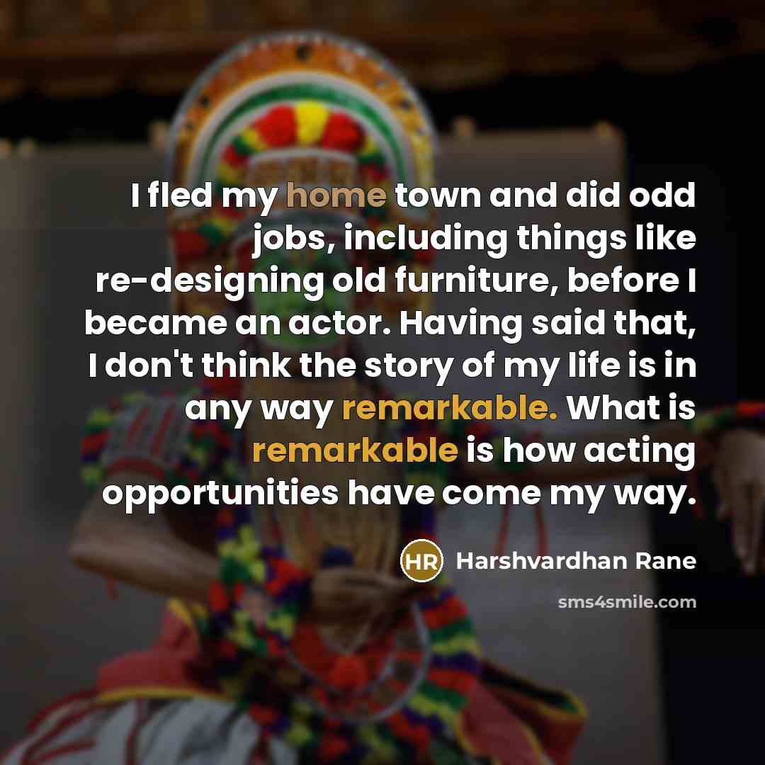 “I fled my home town and did odd jobs, including…” quote by Harshvardhan Rane