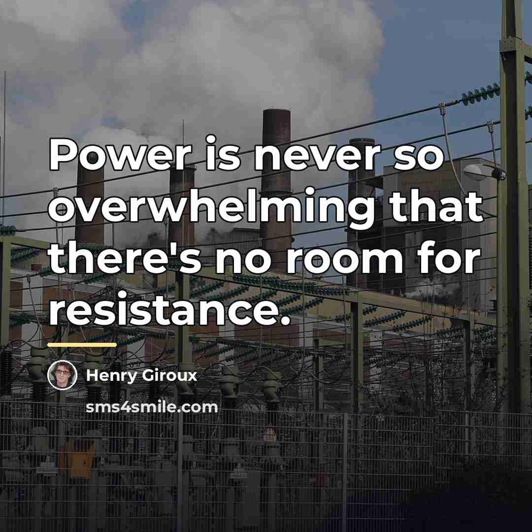 “Power is never so overwhelming that there's no room for…” quote by Henry Giroux