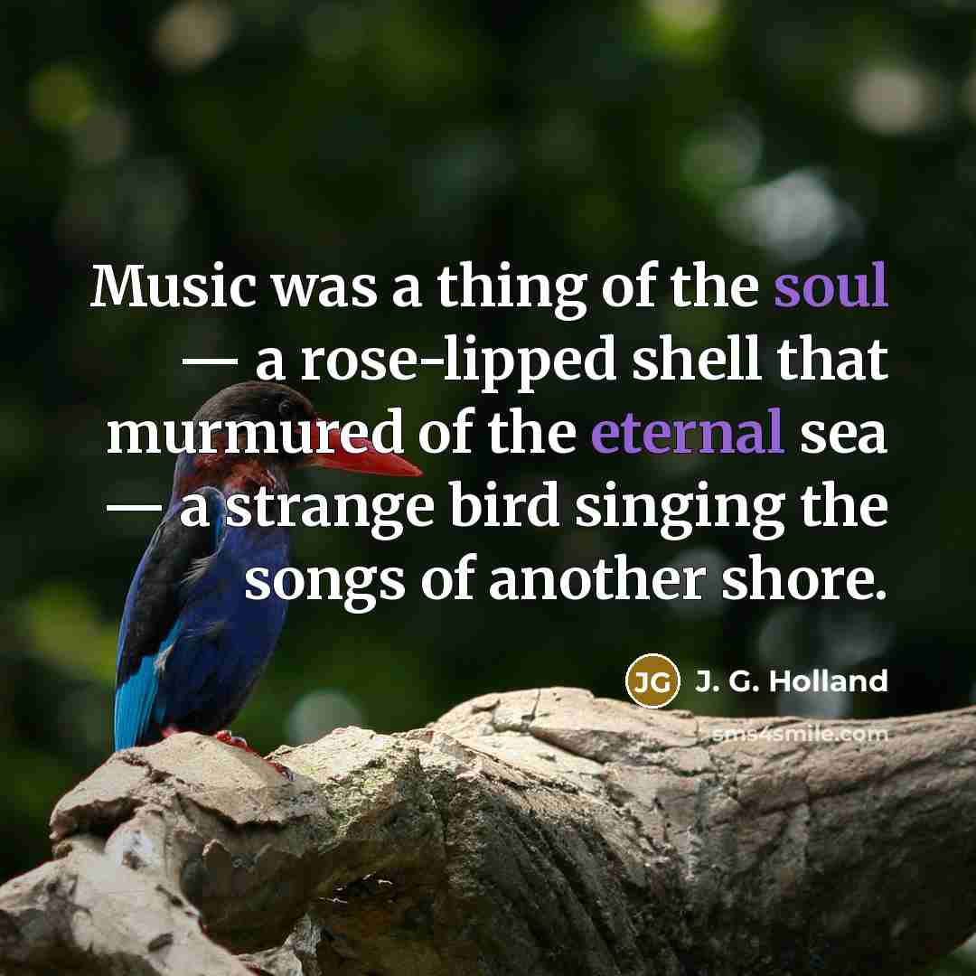 “Music was a thing of the soul — a rose-lipped…” quote by J. G. Holland