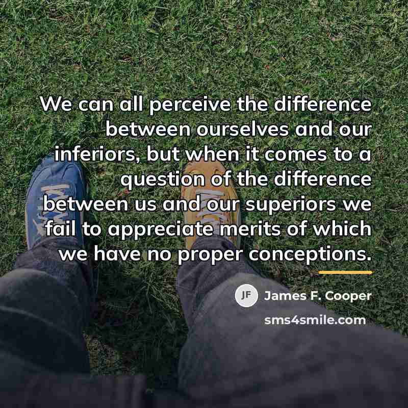 “We can all perceive the difference between ourselves and our…” quote by James F. Cooper