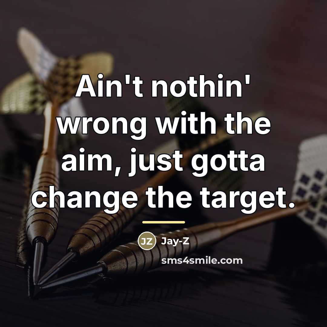“Ain't nothin' wrong with the aim, just gotta change the…” quote by Jay-Z