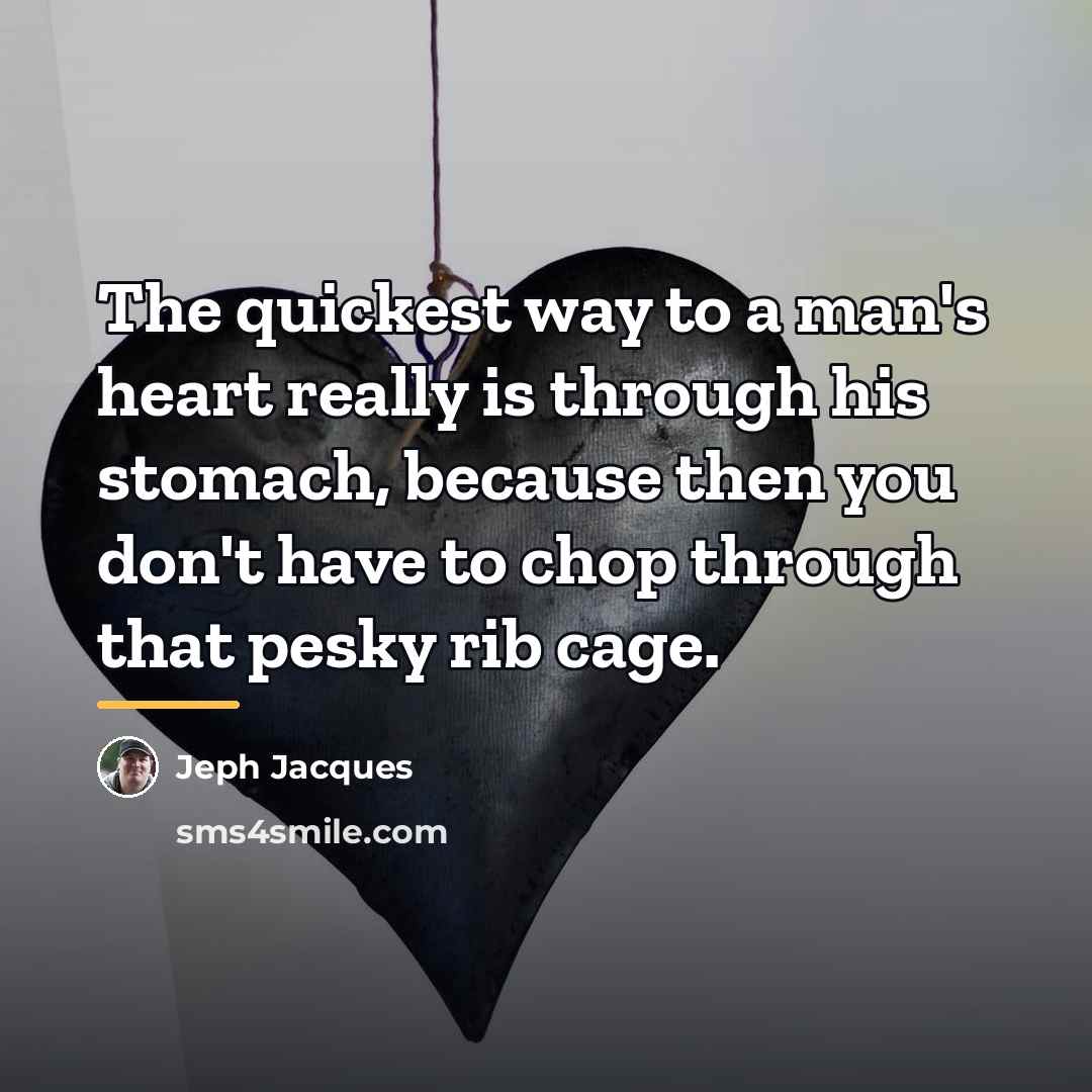 “The quickest way to a man's heart really is through…” quote by Jeph Jacques